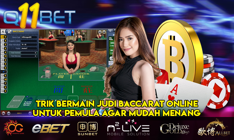 Trik Bermain Judi Baccarat Online Untuk Pemula Agar Mudah Menang