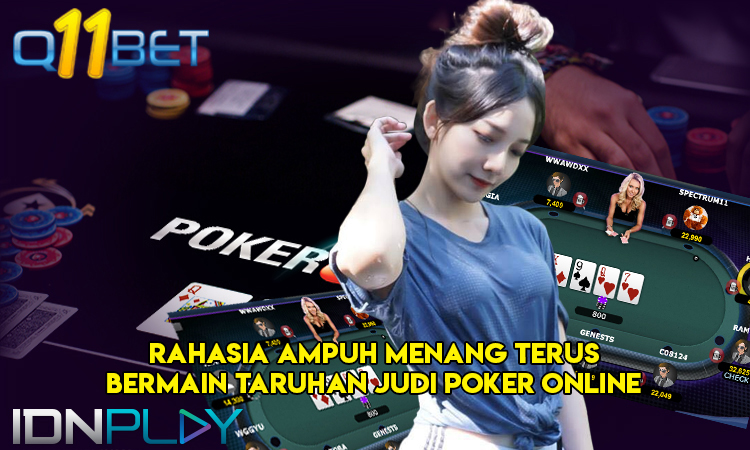 Rahasia Ampuh Menang Terus Bermain Taruhan Judi Poker Online